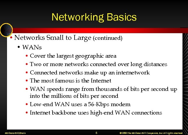 Networking Basics • Networks Small to Large (continued) • WANs • Cover the largest
