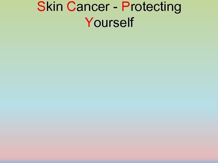 Skin Cancer - Protecting Yourself 