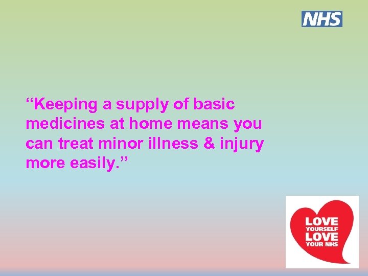 “Keeping a supply of basic medicines at home means you can treat minor illness