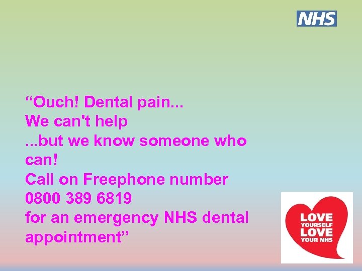 “Ouch! Dental pain. . . We can't help. . . but we know someone