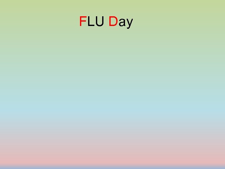 FLU Day 