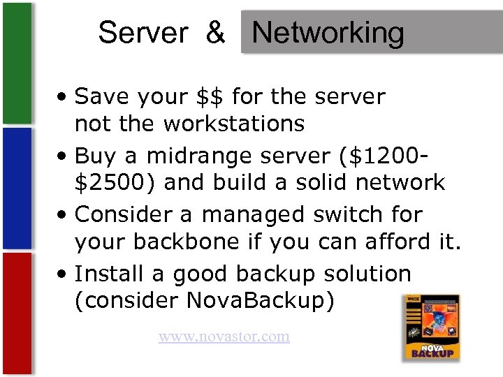  Server & Networking • Save your $$ for the server not the workstations