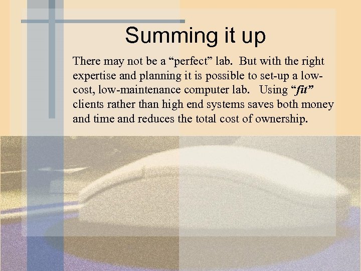Summing it up There may not be a “perfect” lab. But with the right