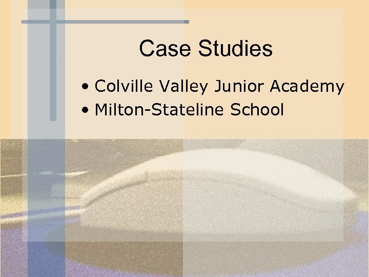 Case Studies • Colville Valley Junior Academy • Milton-Stateline School 