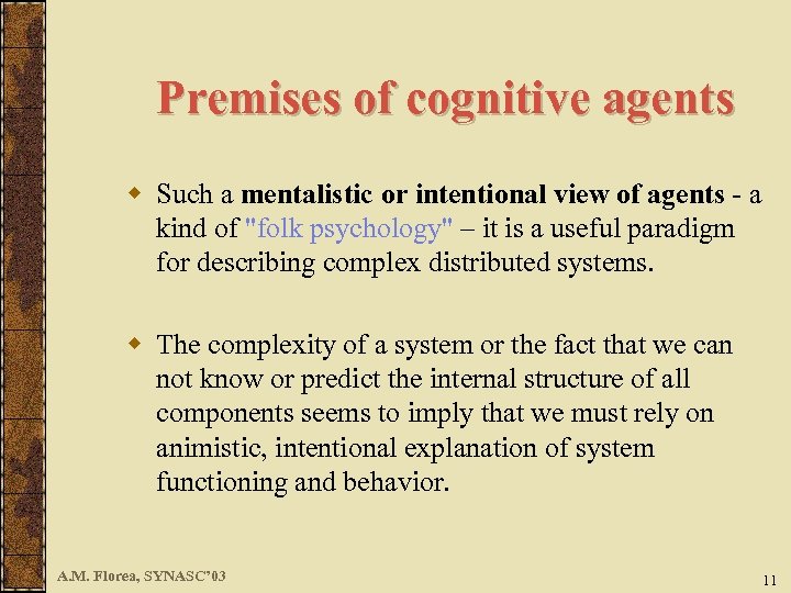 Premises of cognitive agents w Such a mentalistic or intentional view of agents -