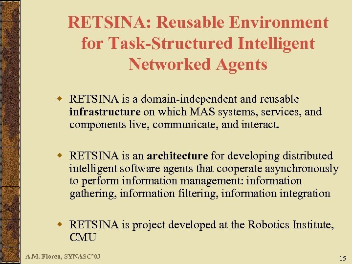 RETSINA: Reusable Environment for Task-Structured Intelligent Networked Agents w RETSINA is a domain-independent and