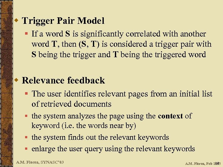 w Trigger Pair Model § If a word S is significantly correlated with another