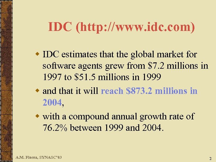 IDC (http: //www. idc. com) w IDC estimates that the global market for software