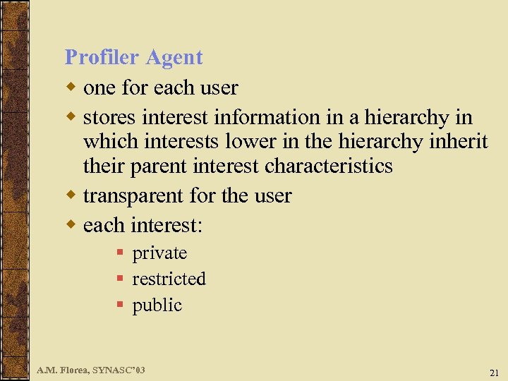 Profiler Agent w one for each user w stores interest information in a hierarchy