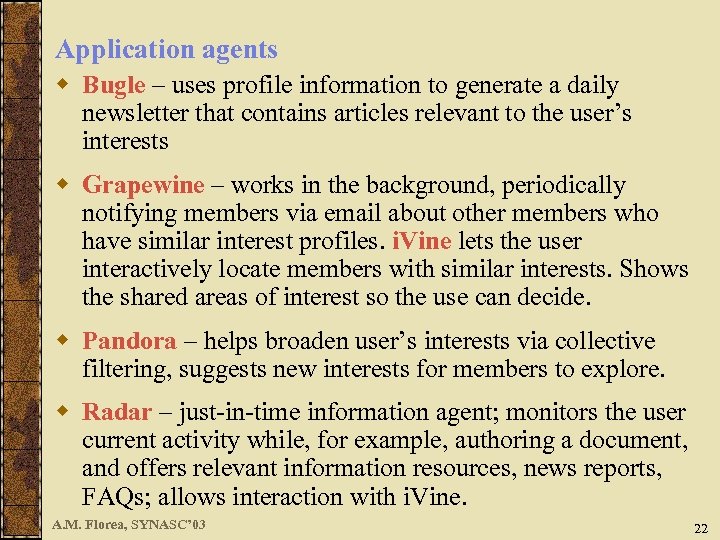 Application agents w Bugle – uses profile information to generate a daily newsletter that