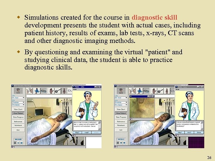 w Simulations created for the course in diagnostic skill development presents the student with