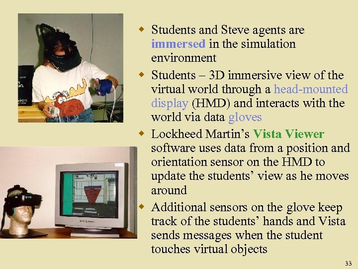 w Students and Steve agents are immersed in the simulation environment w Students –