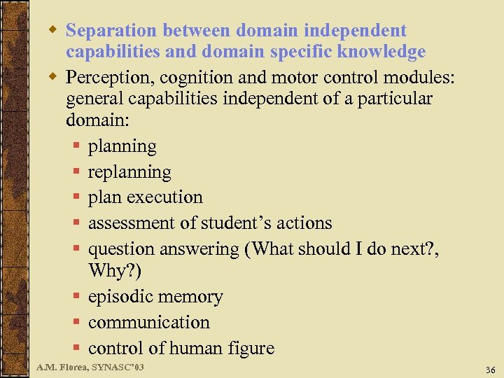 w Separation between domain independent capabilities and domain specific knowledge w Perception, cognition and