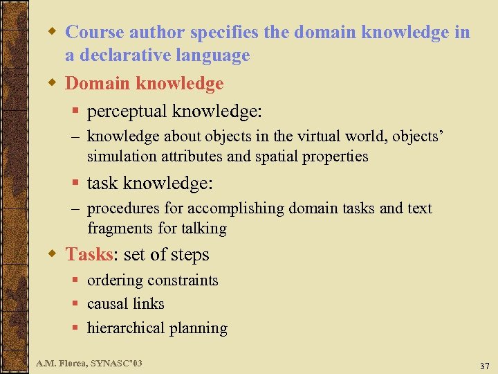 w Course author specifies the domain knowledge in a declarative language w Domain knowledge