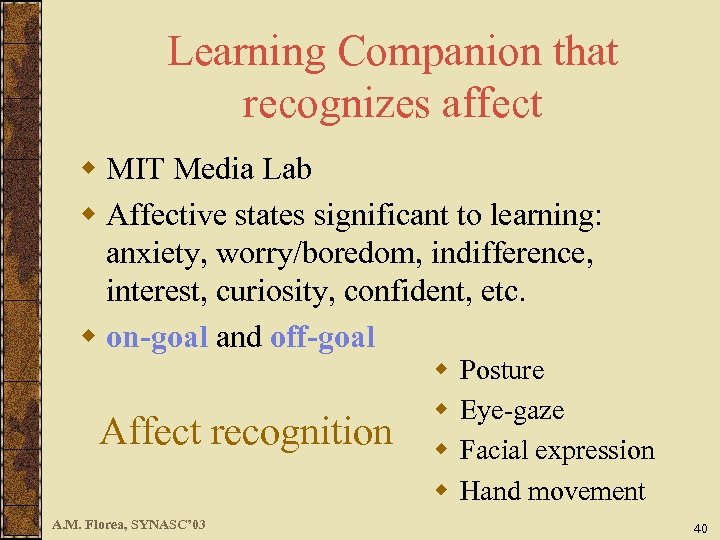 Learning Companion that recognizes affect w MIT Media Lab w Affective states significant to