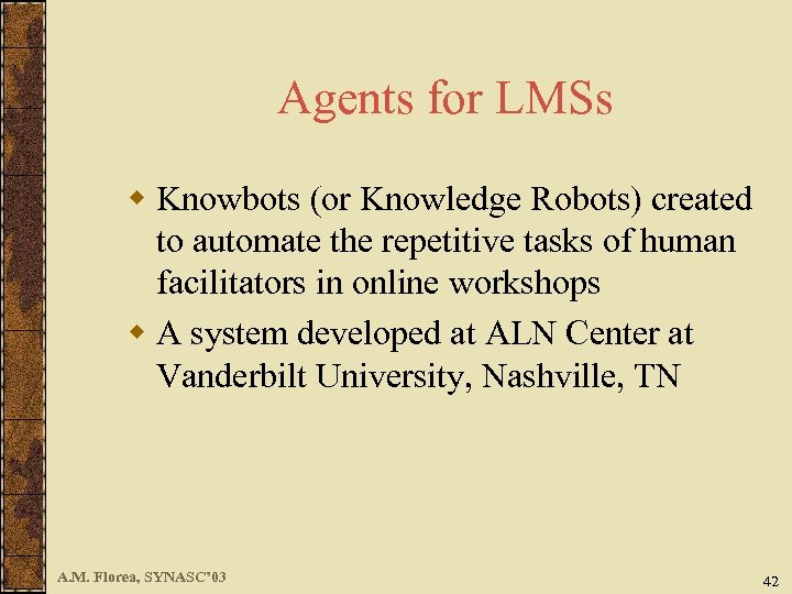 Agents for LMSs w Knowbots (or Knowledge Robots) created to automate the repetitive tasks