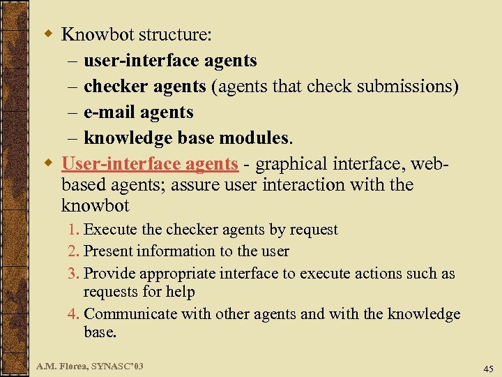 w Knowbot structure: – user-interface agents – checker agents (agents that check submissions) –