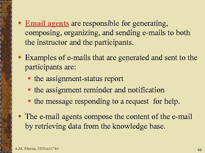 w Email agents are responsible for generating, composing, organizing, and sending e-mails to both