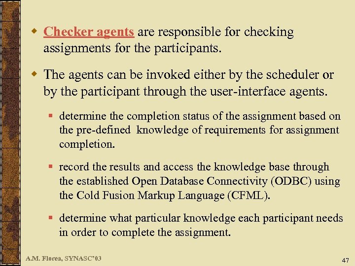 w Checker agents are responsible for checking assignments for the participants. w The agents