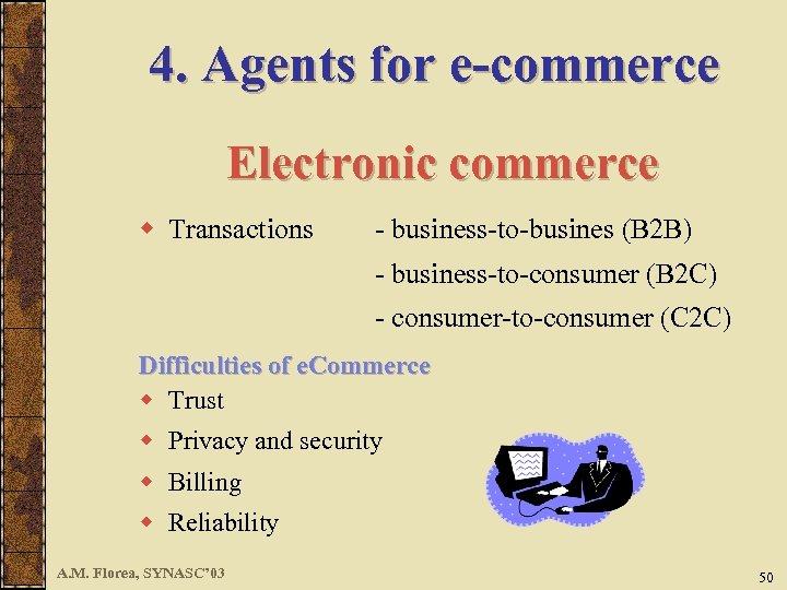 4. Agents for e-commerce Electronic commerce w Transactions - business-to-busines (B 2 B) -