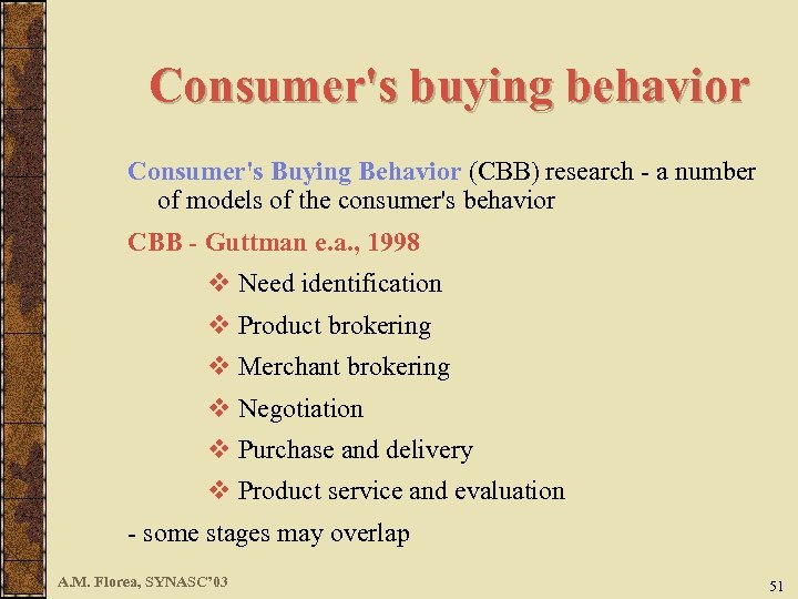 Consumer's buying behavior Consumer's Buying Behavior (CBB) research - a number of models of