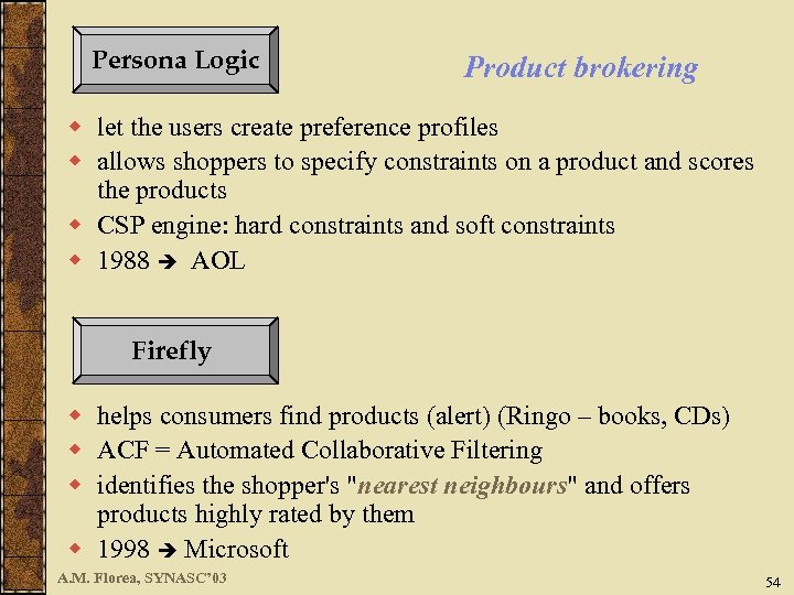 Persona Logic Product brokering w let the users create preference profiles w allows shoppers