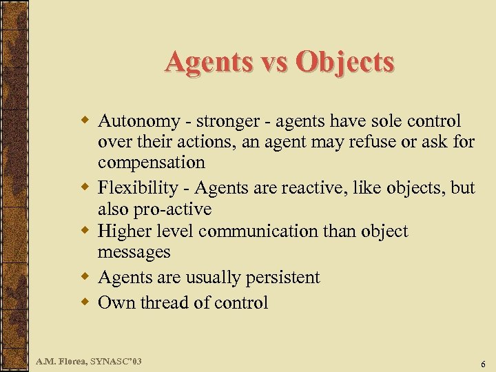 Agents vs Objects w Autonomy - stronger - agents have sole control over their