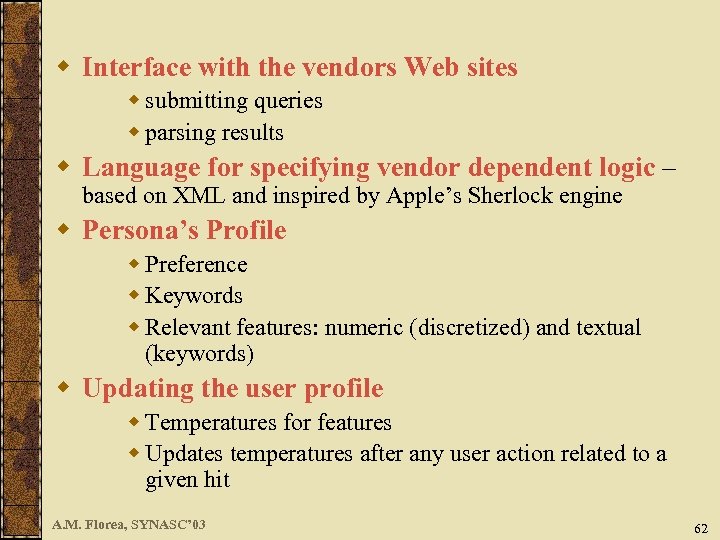 w Interface with the vendors Web sites w submitting queries w parsing results w