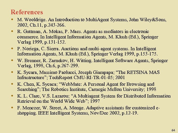 References w M. Wooldrige. An Introduction to Multi. Agent Systems, John Wiley&Sons, 2002, Ch.