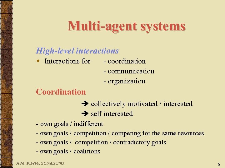 Multi-agent systems High-level interactions w Interactions for - coordination - communication - organization Coordination