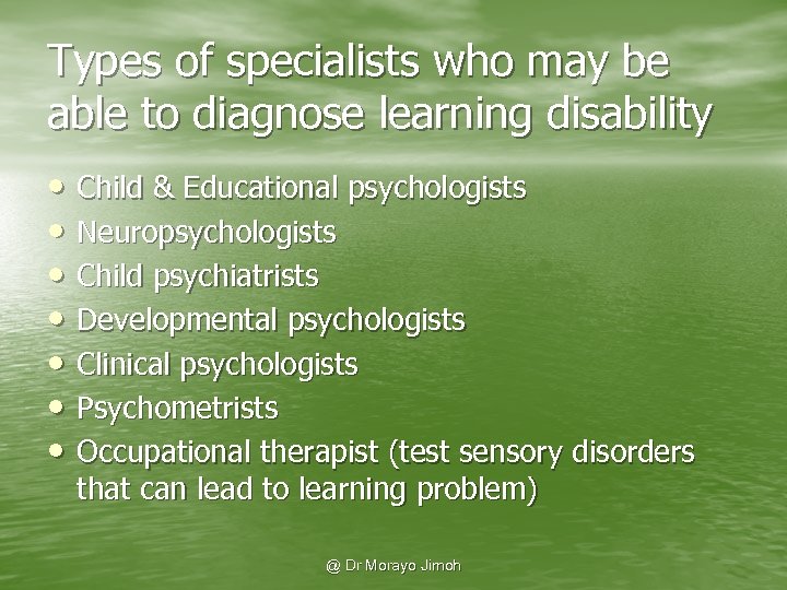 Types of specialists who may be able to diagnose learning disability • Child &