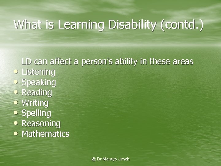 What is Learning Disability (contd. ) • • LD can affect a person’s ability