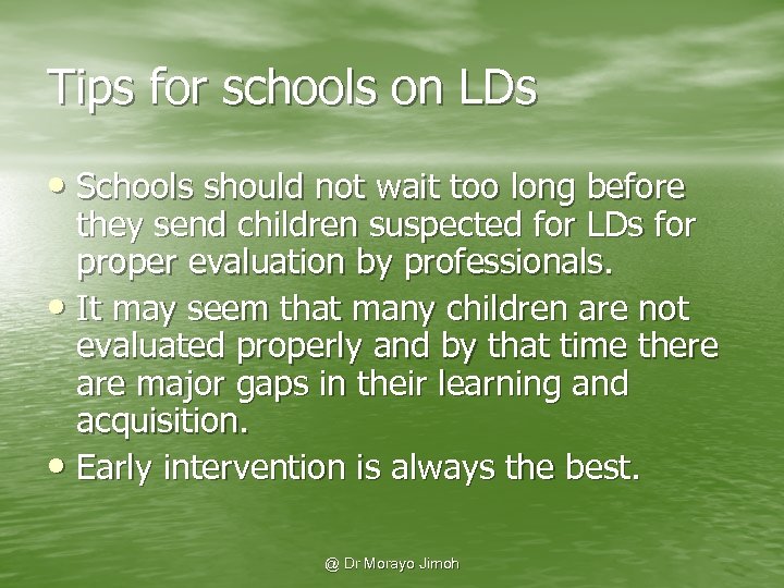 Tips for schools on LDs • Schools should not wait too long before they