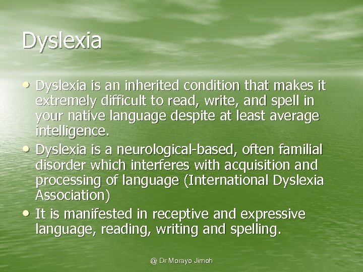 Dyslexia • Dyslexia is an inherited condition that makes it • • extremely difficult