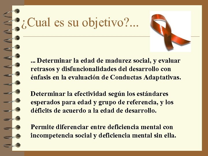 ¿Cual es su objetivo? . . . Determinar la edad de madurez social, y