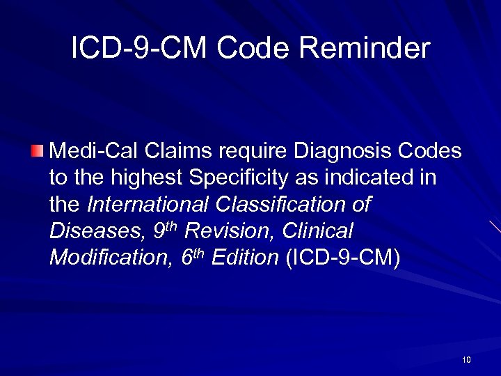 ICD-9 -CM Code Reminder Medi-Cal Claims require Diagnosis Codes to the highest Specificity as