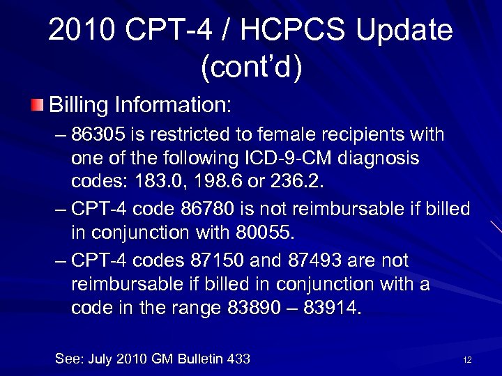 2010 CPT-4 / HCPCS Update (cont’d) Billing Information: – 86305 is restricted to female