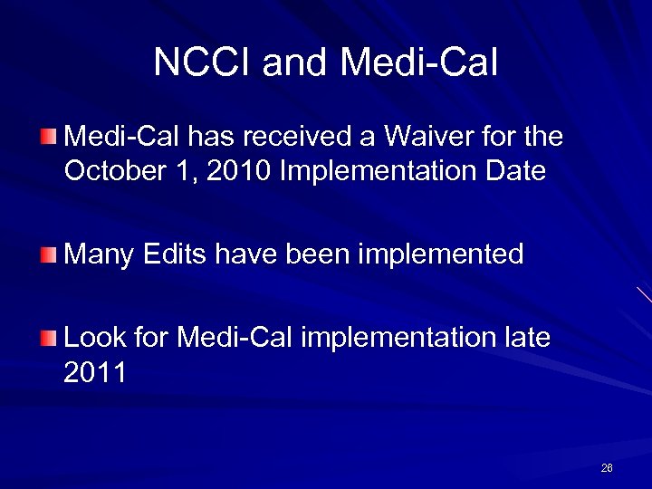 NCCI and Medi-Cal has received a Waiver for the October 1, 2010 Implementation Date