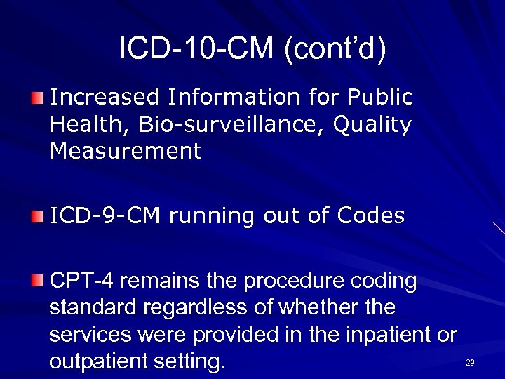 ICD-10 -CM (cont’d) Increased Information for Public Health, Bio-surveillance, Quality Measurement ICD-9 -CM running