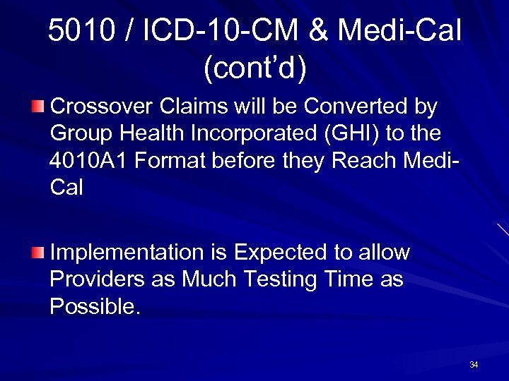 5010 / ICD-10 -CM & Medi-Cal (cont’d) Crossover Claims will be Converted by Group