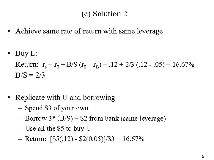 (c) Solution 2 • Achieve same rate of return with same leverage • Buy