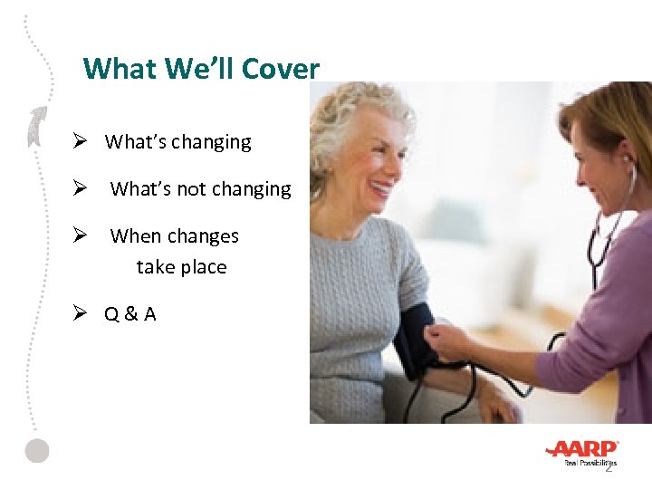 What We’ll Cover Ø What’s changing Ø What’s not changing Ø When changes take