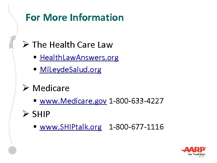 For More Information Ø The Health Care Law § Health. Law. Answers. org §