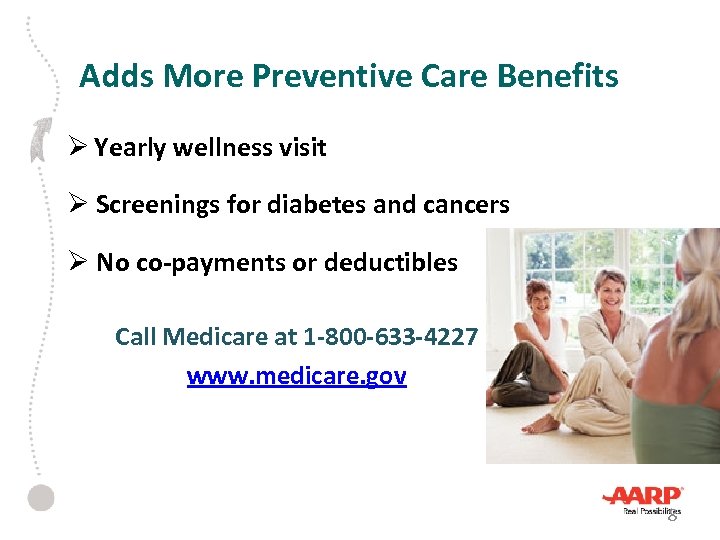Adds More Preventive Care Benefits Ø Yearly wellness visit Ø Screenings for diabetes and