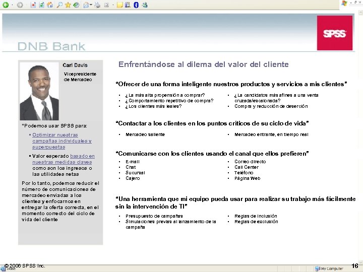 Enfrentándose al dilema del valor del cliente Vicepresidente de Mercadeo “Ofrecer de una forma