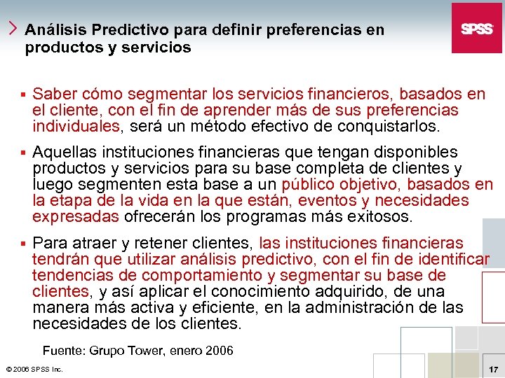 Análisis Predictivo para definir preferencias en productos y servicios § Saber cómo segmentar los