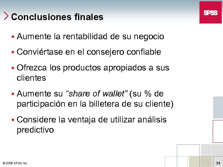 Conclusiones finales § Aumente la rentabilidad de su negocio § Conviértase en el consejero