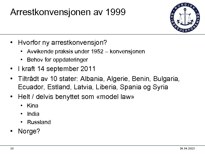 Arrestkonvensjonen av 1999 • Hvorfor ny arrestkonvensjon? • Avvikende praksis under 1952 – konvensjonen