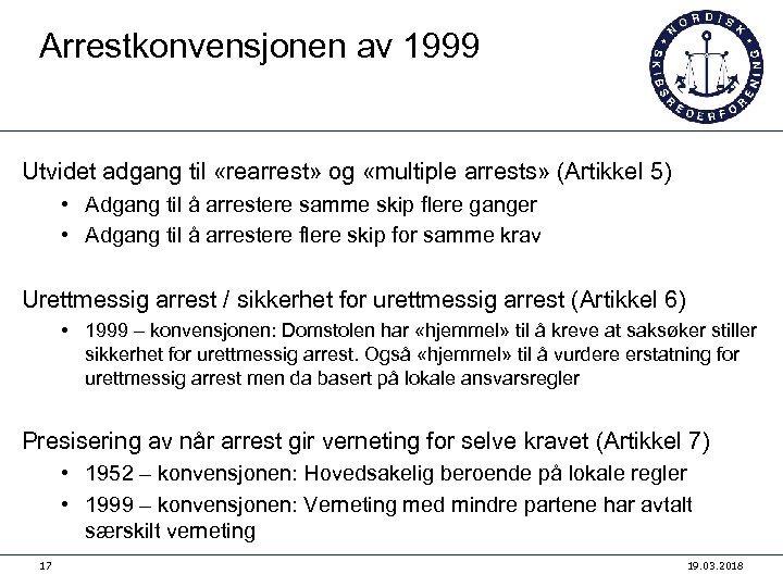 Arrestkonvensjonen av 1999 Utvidet adgang til «rearrest» og «multiple arrests» (Artikkel 5) • Adgang