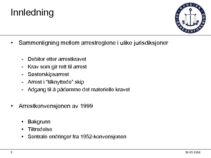 Innledning • Sammenligning mellom arrestreglene i ulike jurisdiksjoner - Debitor etter arrestkravet Krav som